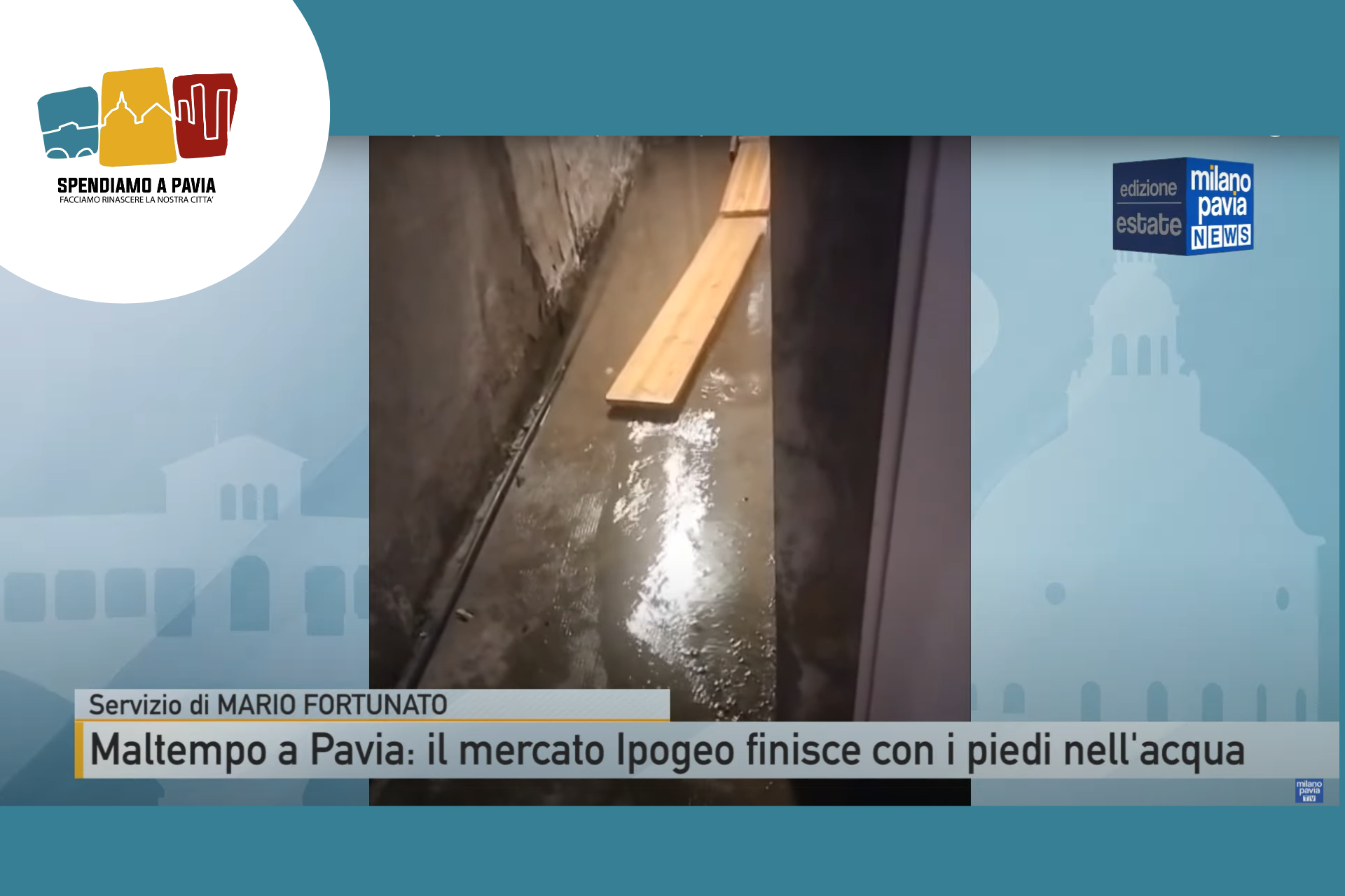 Special Video : Maltempo a Pavia: il mercato Ipogeo di piazza della Vittoria di nuovo sott’acqua
